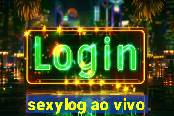 sexylog ao vivo